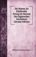 Die Mneme Als Erhaltendes Prinzip Im Wechsel Des Organischen Geschehens (German Edition)