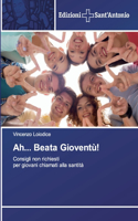 Ah... Beata Gioventù!