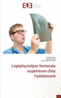 L'epiphysiolyse femorale supérieure chez l'adolescent