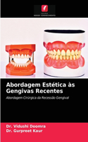 Abordagem Estética às Gengivas Recentes