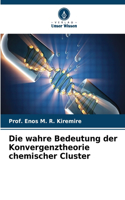 wahre Bedeutung der Konvergenztheorie chemischer Cluster
