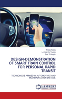 Design-Demonstration of Smart Train Control for Personal Rapid Transit