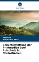 Berichterstattung der Printmedien über Aufstände in Nordostindien