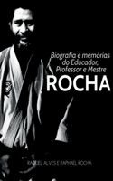 Biografia E Memórias Do Educador, Professor E Mestre Rocha