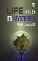 Life and Its Mysteries