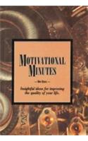 Motivational Minutes (Insiteful Ideas For Improving The Quality Of Your Life)