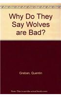Why Do They Say Wolves are Bad?