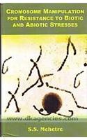 Chromosome Manipulation for Resistance to Biotic and Abiotic Stresses