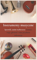 Instrumenty Muzyczne: Sprawdz, zanim wybierzesz: rozmiar, waga, glosnosc i inne przydatne informacje.