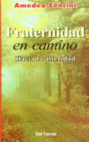 Fraternidad en camino: Hacia la alteridad