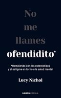 No me llames ofendidito: Rompiendo con los estereotipos y el estigma en torno a la salud mental