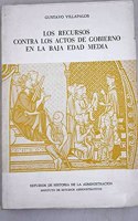 Los Recursos Contra Los Actos de Gobierno En La Baja Edad Media: Su Evoluciaon Histaorica En El Reino Castellano (1252-1504)