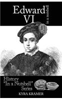 Edward VI in a Nutshell