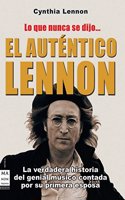 El autentico lennon lo que nunca se dijo...: La verdadera historia del genial musico contada por su primera esposa
