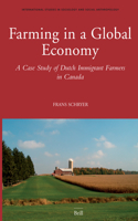 Farming in a Global Economy: A Case Study of Dutch Immigrant Farmers in Canada