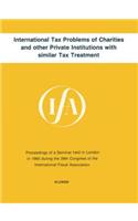 International Tax Problems of Charities and Other Private Institutions with Similar Tax Treatment