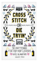 Cross Stitch or Die Tryin'