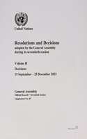 Resolutions and decisions adopted by the General Assembly during its seventieth session: Vol. 2: Decisions 15 September - 23 December 2015(Session 70: supplement 49 (A/70/49) (Vol. 2) Official records)