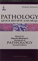 Pathology Quick Review And Mcq'S: Based On Harsh Mohan'S Textbook Of Pathology Seventh Edition
