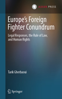 Europe’s Foreign Fighter Conundrum: Legal Responses, the Rule of Law, and Human Rights