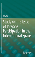 Study on the Issue of Taiwan’s Participation in the International Space