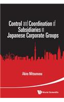 Control and Coordination of Subsidiaries in Japanese Corporate Groups
