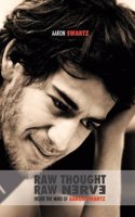 Raw Thought, Raw Nerve: Inside the Mind of Aaron Swartz