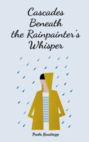 Cascades Beneath the Rainpainter's Whisper