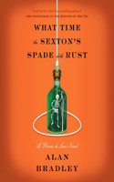 What Time the Sexton's Spade Doth Rust: A Flavia de Luce Novel(11 Flavia de Luce)