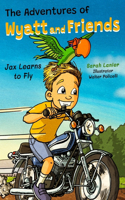 Adventures of Wyatt and Friends Jax Learns to Fly