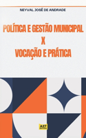 Política e Gestão Municipal x Vocação e Prática