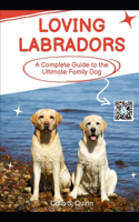 Loving Labradors: A Complete Guide to the Ultimate Family Dog