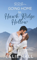 Going Home to Hawk Ridge Hollow: Sweet Small Town Happily Ever After