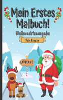 Mein Erstes Malbuch! Weihnachtsausgabe Für Kinder: Kinderbuch mit Weihnachtsmann, Schneemann, Engel, Rentier Motiven Und Mehr