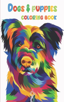 Dogs & Puppies Coloring Book: Dog Coloring Book For Kids Ages 4-8: Dog Coloring Books For Girls Ages 8-12: A Coloring Book for Kids And Adults