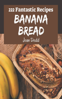222 Fantastic Banana Bread Recipes