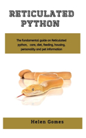 Reticulated python: The fundamental guide on Reticulated python, care, diet, feeding, housing, personality and pet information