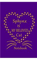 Sphynx Is My Beloved Cat Notebook