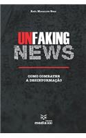 Unfaking News - Como Combater a Desinformação