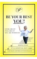 Be Your Best You!: Look Great - Feel Great - You Are Worth It!