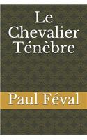 Le Chevalier Ténèbre