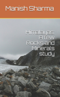 Himalayas: A few Rocks and Minerals study