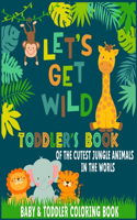 Let's Get Wild Toddler Coloring book