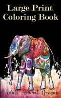 Large Print Coloring Book: adult animal designs: Wild animal adult coloring book: A coloring book with Lion, Deer, Wolf, Bear, Birds, Cat, Litter, Elephant, Zebra, Pig and man