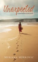 Unexpected: A novel based on true events: one woman's journey from grief to wonder