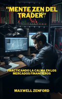 "Mente Zen del Trader": Practicando la Calma en los Mercados Financieros