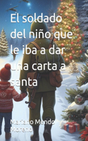 El soldado del niño que le iba a dar una carta a santa