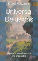 Universal Delusions: How one man discovers the impossible