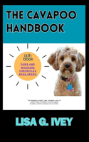 The Cavapoo Handbook: The Essential Guide: Care, Training, Health - Everything You Need to Know About Raising a Happy and Healthy Cavapoo(11 Paws and Whiskers Chronicles)