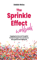 The Sprinkle Effect Workbook: Practical Exercises and Thoughtful Prompts to Support Your Journey to a More Colorful and Fulfilling Life